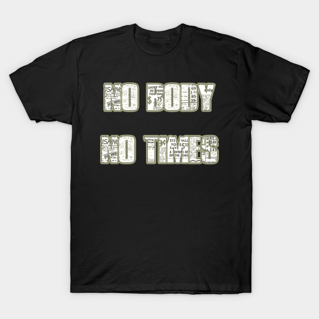 No body no times T-Shirt by Philippians413